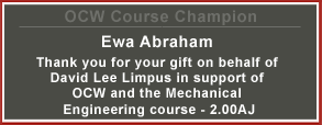 OCW Course Champion Eva Abraham.  Thank you for your gift on behalf of David Lee Limpus in support of OCW and the Mechanical Engineering course - 2.00AJ