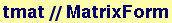 tmat//MatrixForm
