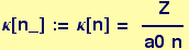 κ[n_] := κ[n] =    ( Z)/(a0  n)