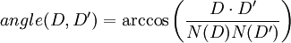 angle(D,D') = \arccos\left(\frac{D\cdot D'}{N(D)N(D')}\right)