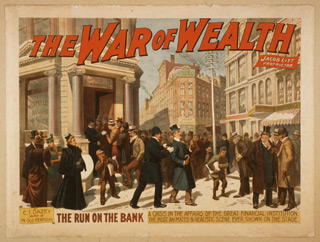 A picture of a poster titled 'The War of Wealth' showing people running into a bank to get their money back.