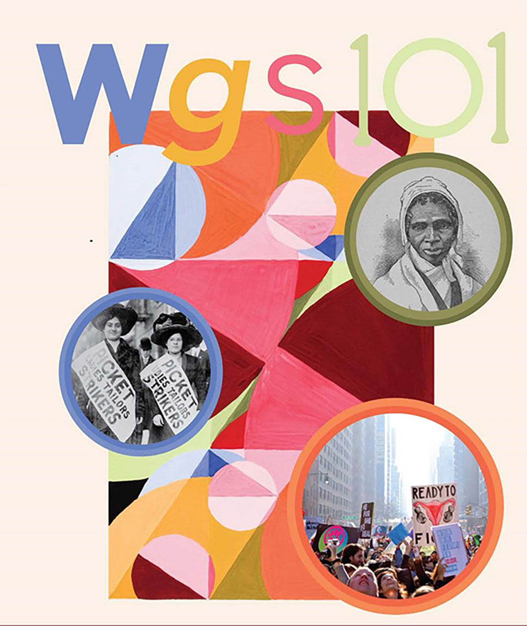 A poster for the course WGS.101. In the background is abstract art. The text reads WGS.101, and there are three images; Sojourner Truth; a political rally; and women in march in the early part of the 20th century